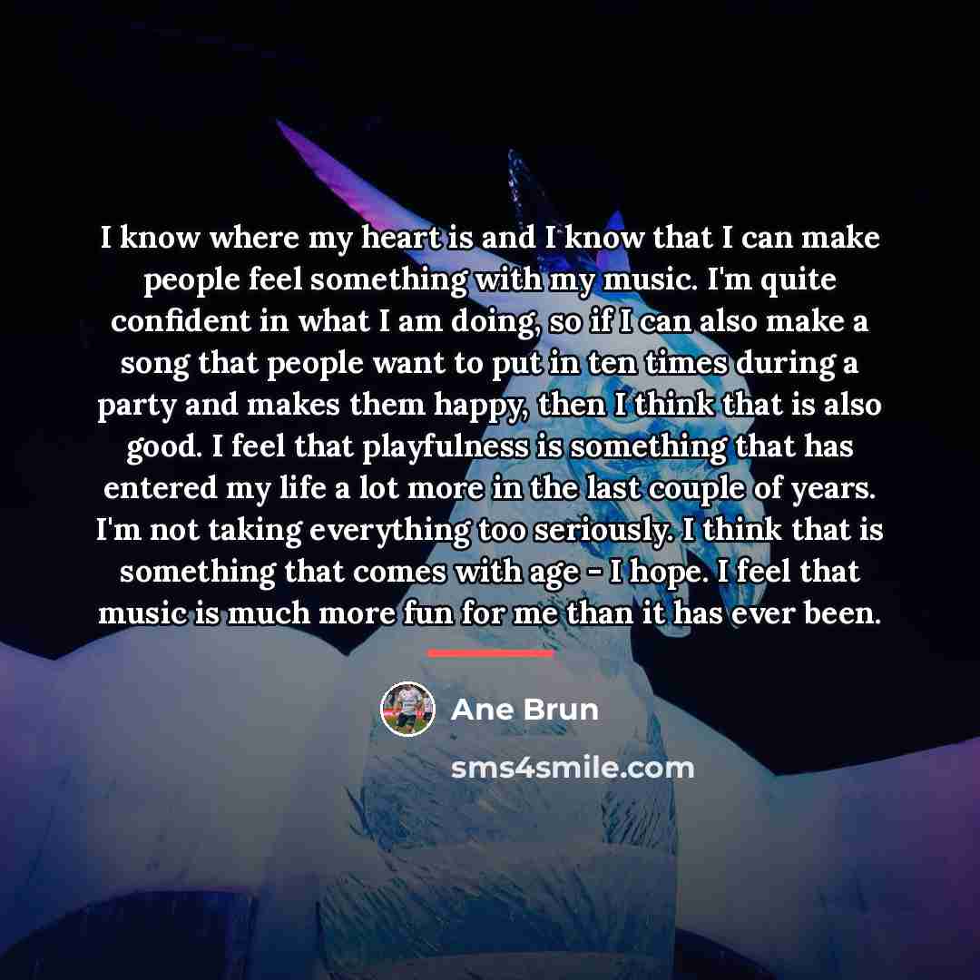 “I know where my heart is and I know that…” quote by Ane Brun