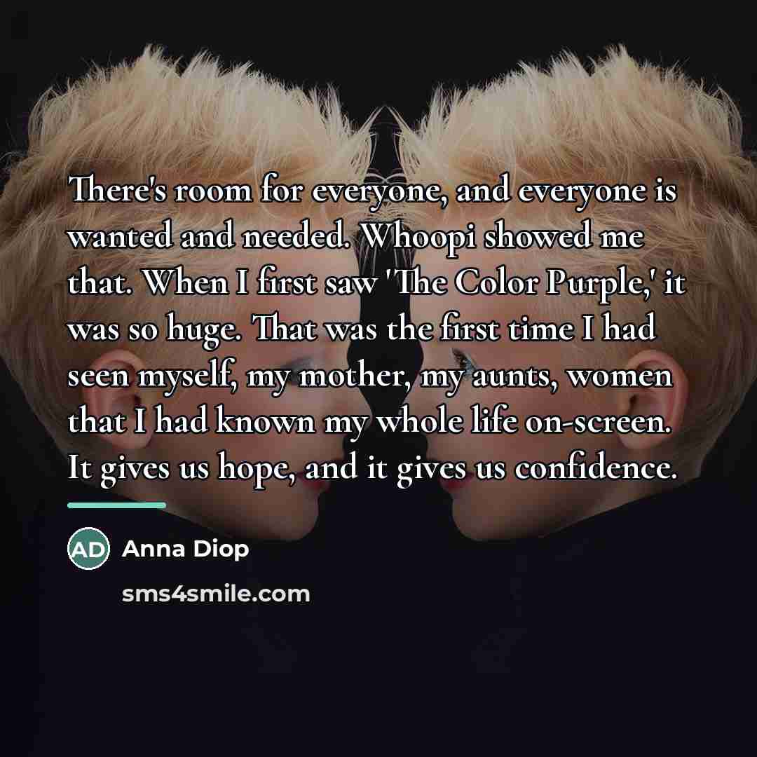 “There's room for everyone, and everyone is wanted and needed.…” quote by Anna Diop