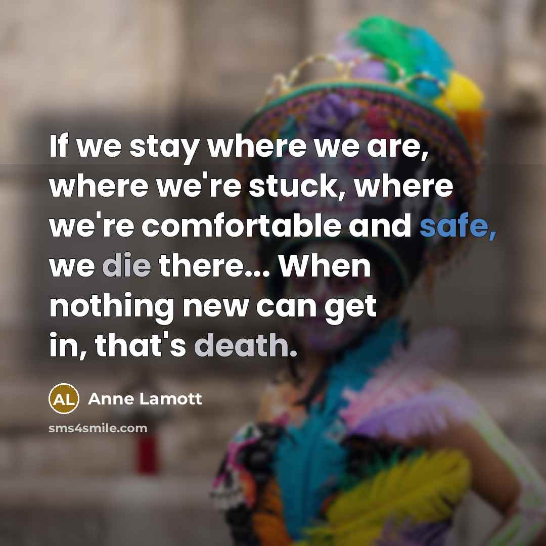 “If we stay where we are, where we're stuck, where…” quote by Anne Lamott