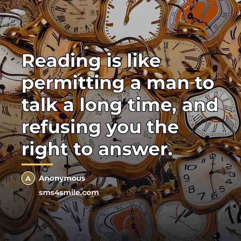 “Reading is like permitting a man to talk a long…” quote by Anonymous