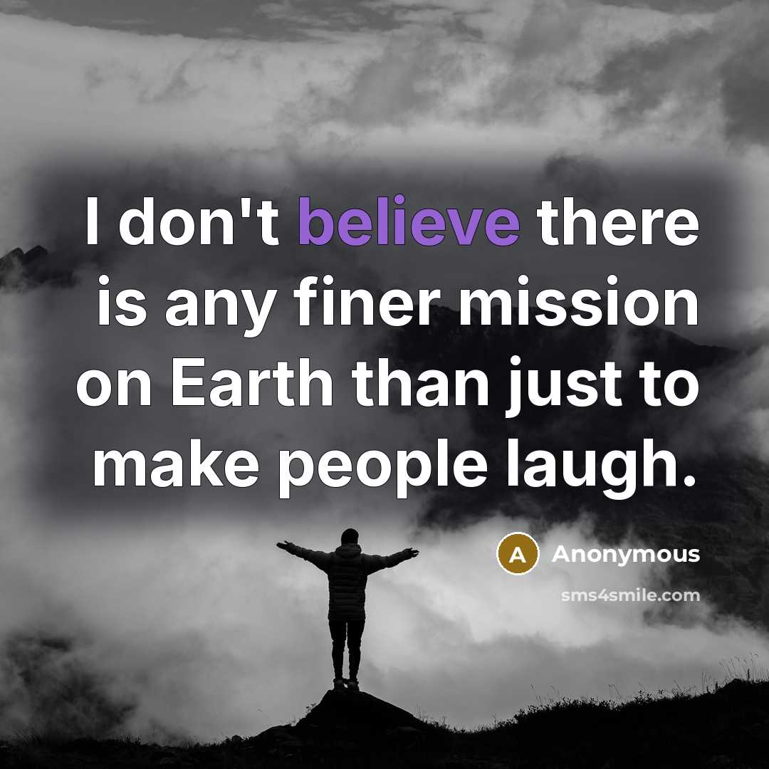 “I don't believe there is any finer mission on Earth…” quote by Anonymous
