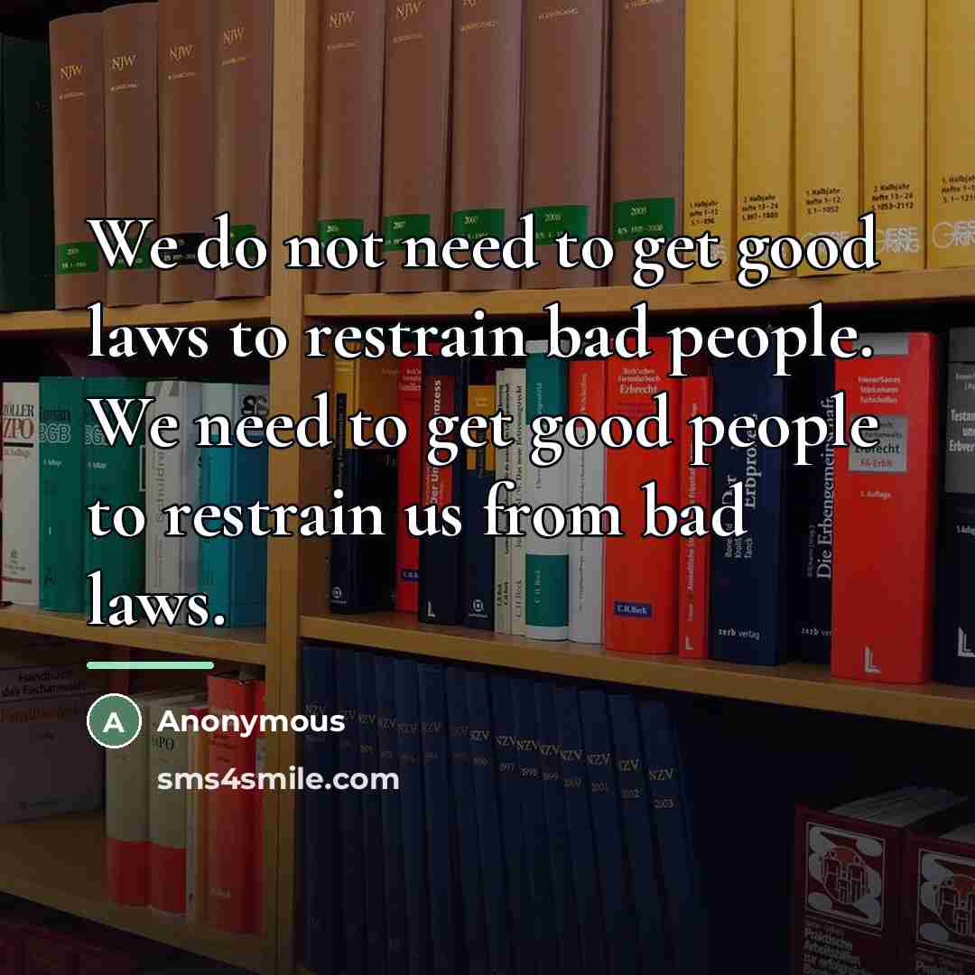 “We do not need to get good laws to restrain…” quote by Anonymous