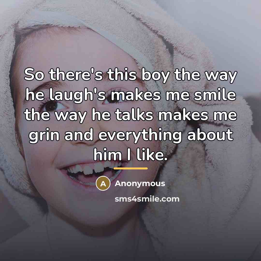 “So there's this boy the way he laugh's makes me…” quote by Anonymous