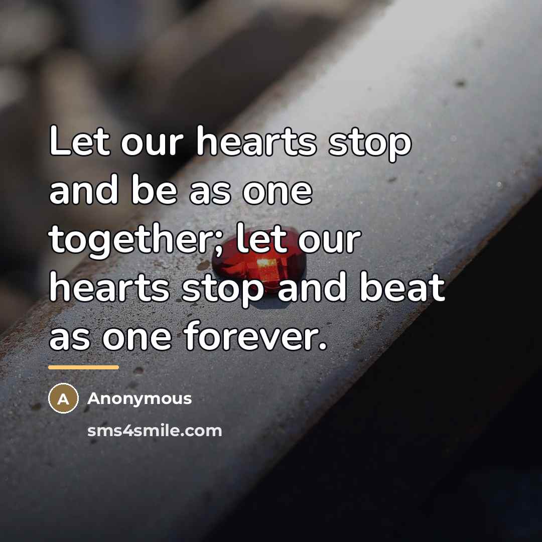“Let our hearts stop and be as one together; let…” quote by Anonymous