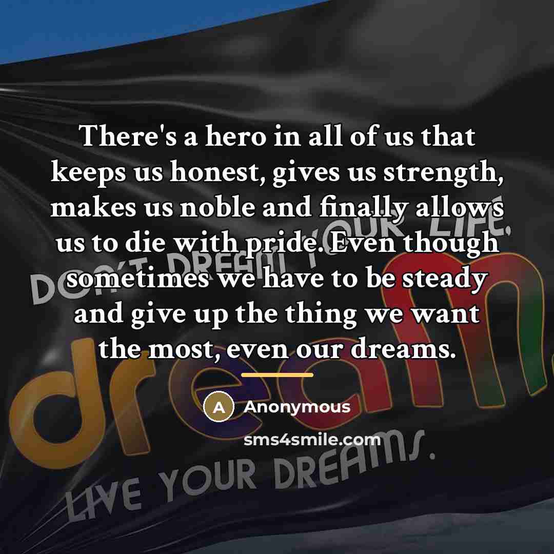 “There's a hero in all of us that keeps us…” quote by Anonymous