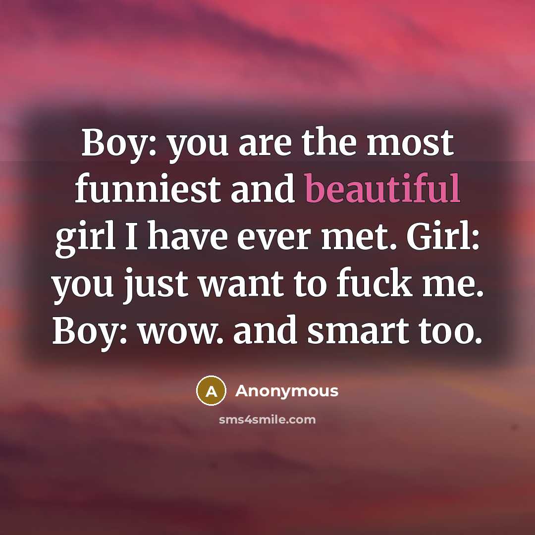 “Boy: you are the most funniest and beautiful girl I…” quote by Anonymous