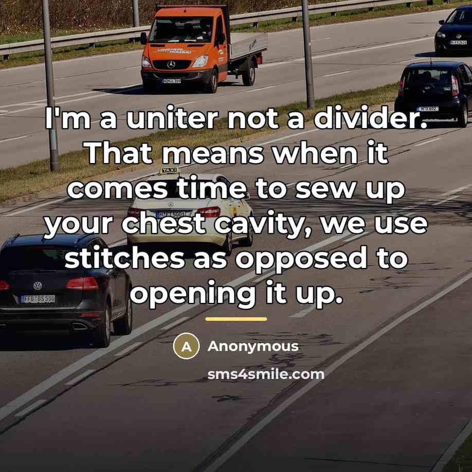 “I'm a uniter not a divider. That means when it…” quote by Anonymous