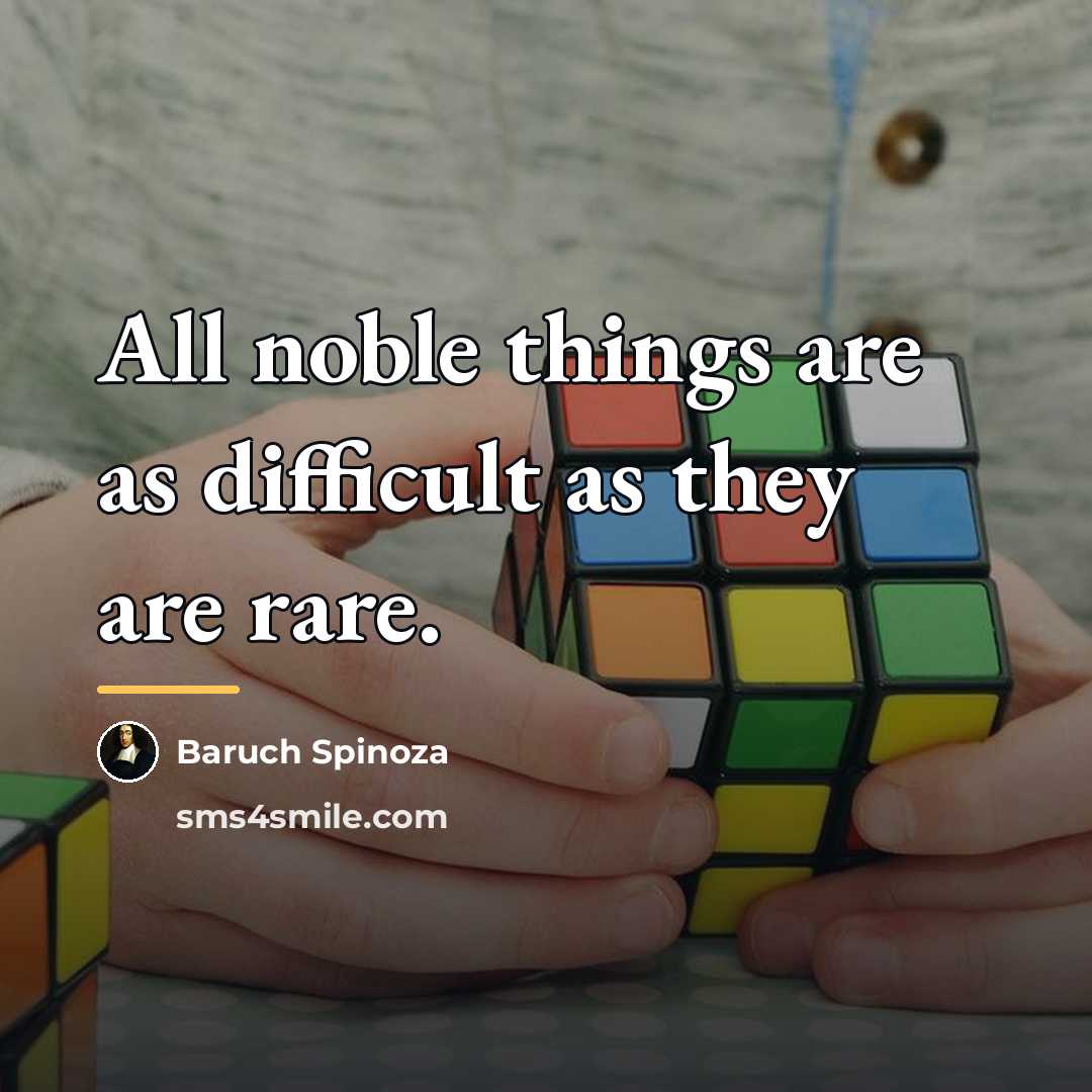 “All noble things are as difficult as they are rare.…” quote by Baruch Spinoza