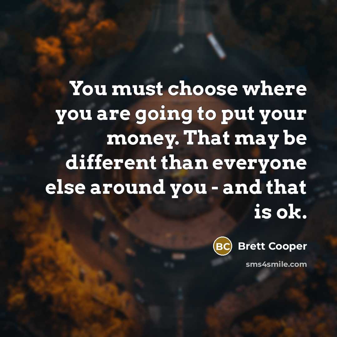 “You must choose where you are going to put your…” quote by Brett Cooper