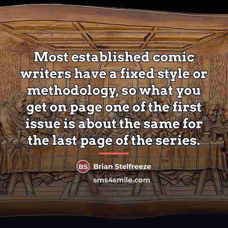 “Most established comic writers have a fixed style or methodology,…” quote by Brian Stelfreeze