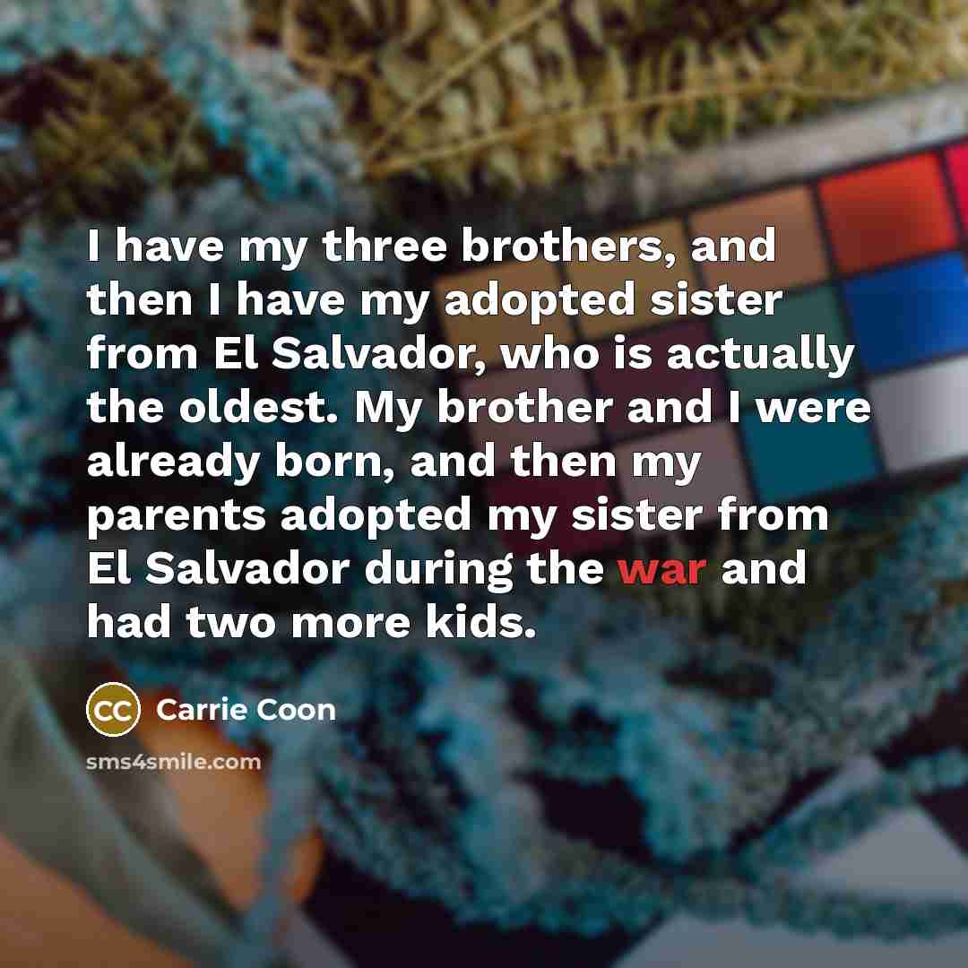 “I have my three brothers, and then I have my…” quote by Carrie Coon