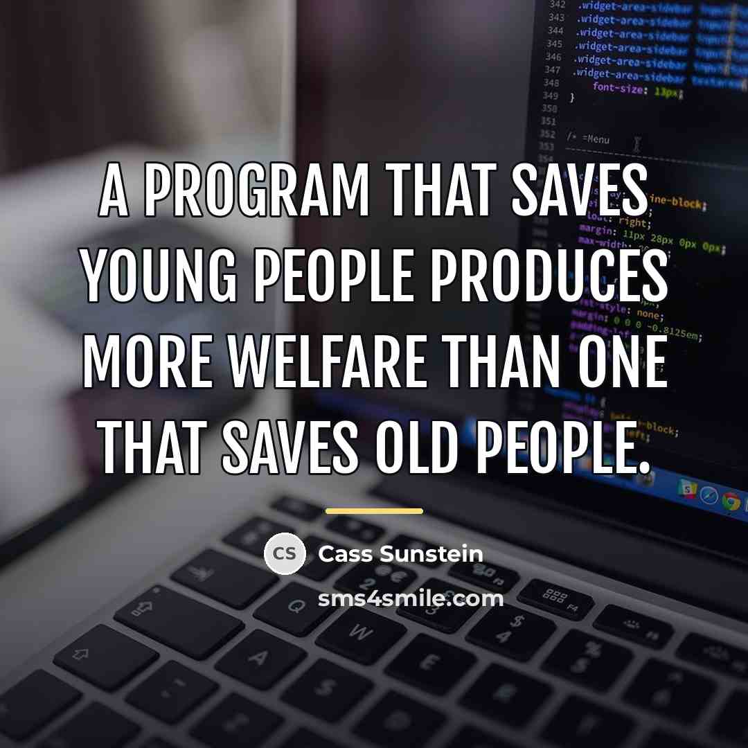 “A program that saves young people produces more welfare than…” quote by Cass Sunstein