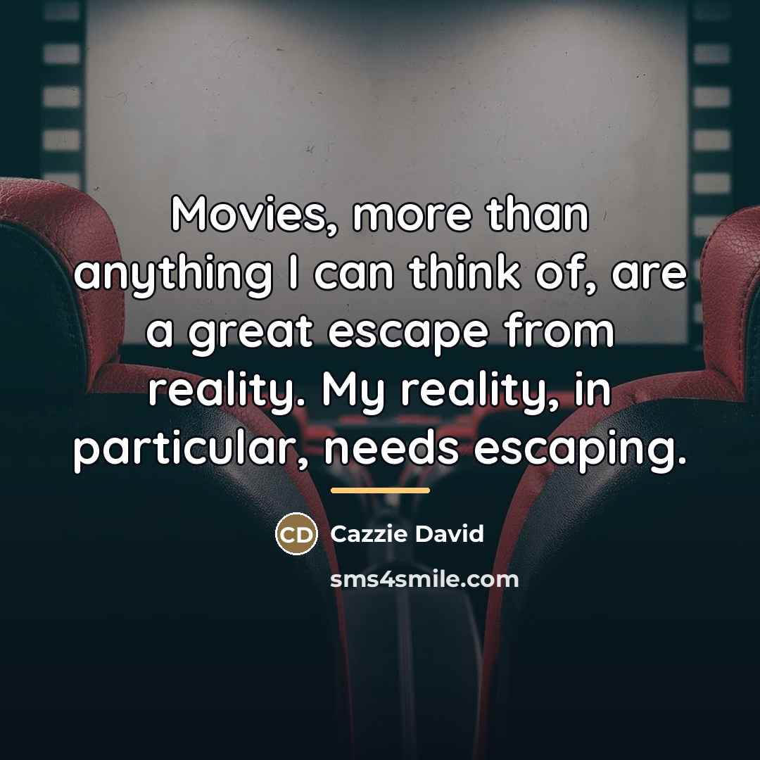“Movies, more than anything I can think of, are a…” quote by Cazzie David