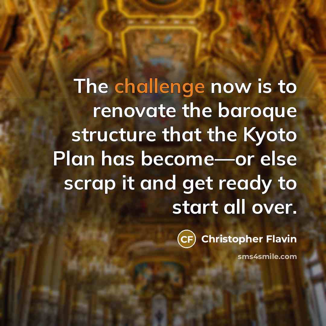 “The challenge now is to renovate the baroque structure that…” quote by Christopher Flavin