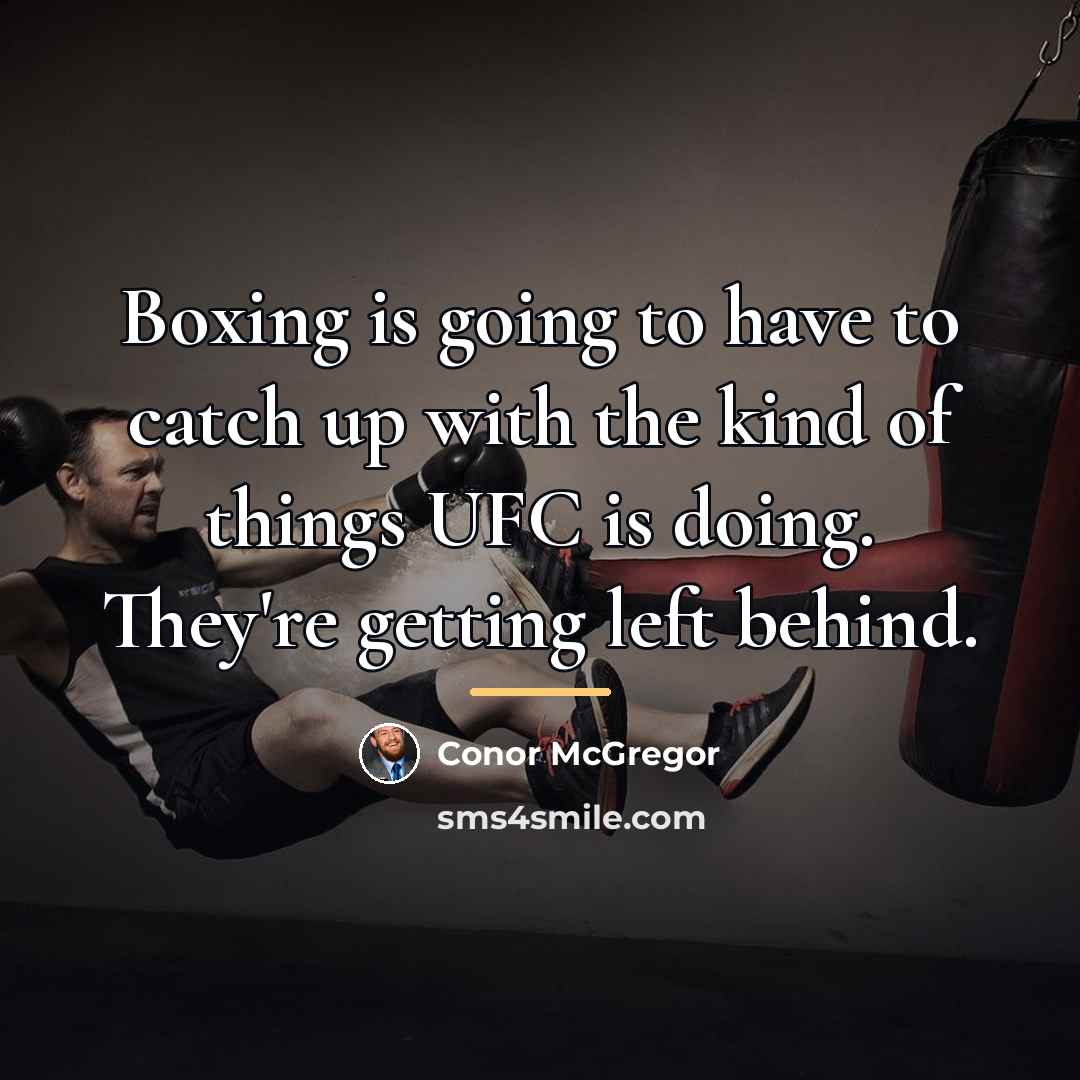 “Boxing is going to have to catch up with the…” quote by Conor McGregor