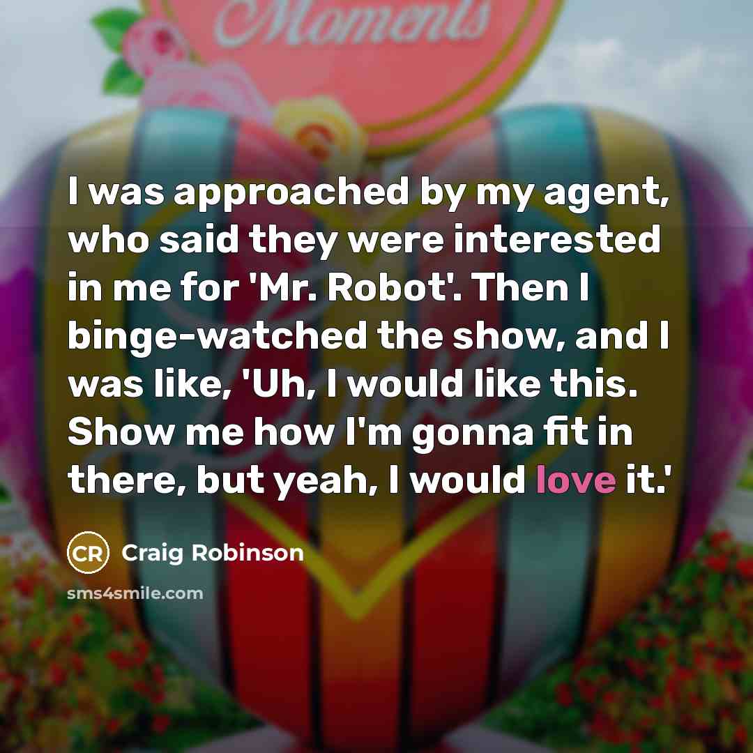 “I was approached by my agent, who said they were…” quote by Craig Robinson