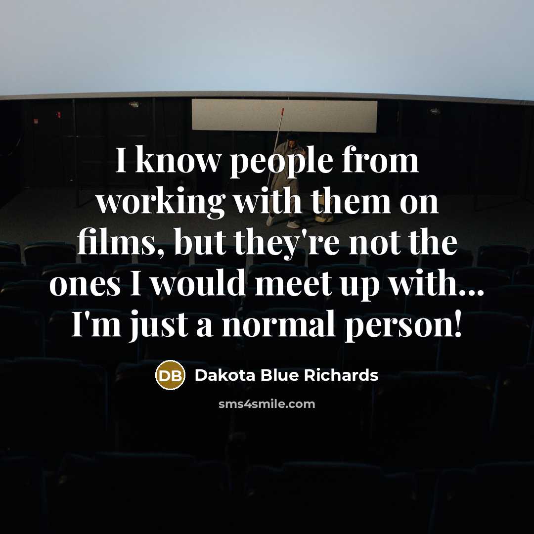 “I know people from working with them on films, but…” quote by Dakota Blue Richards