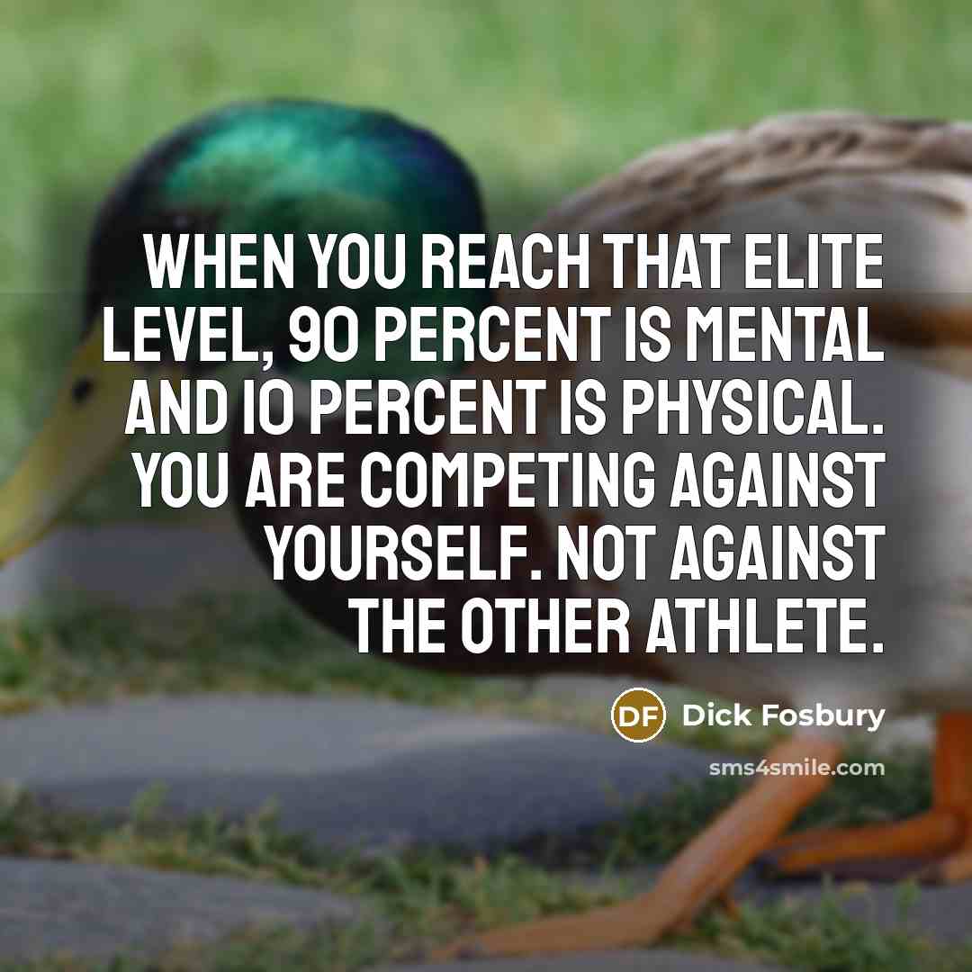“When you reach that elite level, 90 percent is mental…” quote by Dick Fosbury