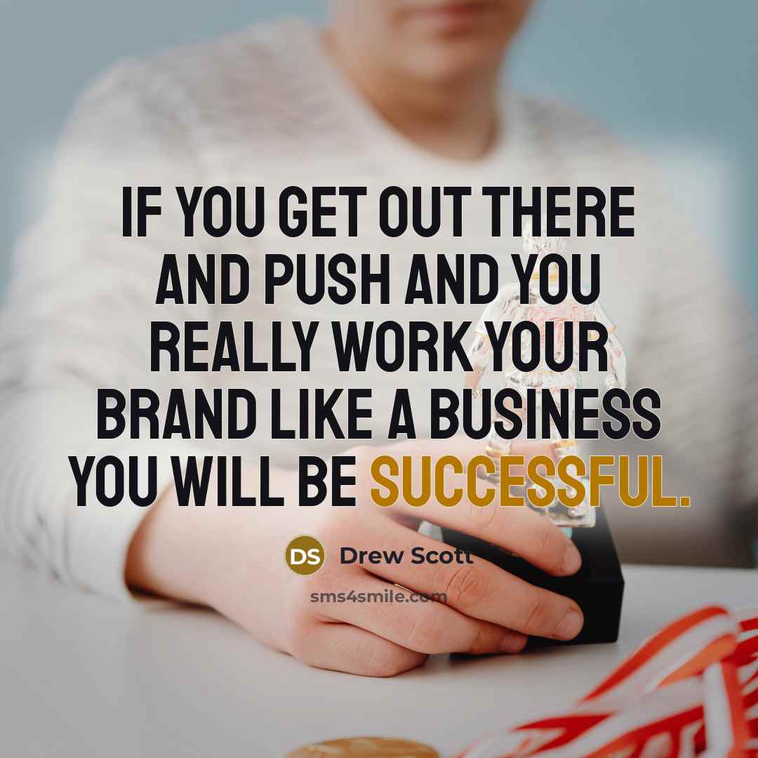 “If you get out there and push and you really…” quote by Drew Scott
