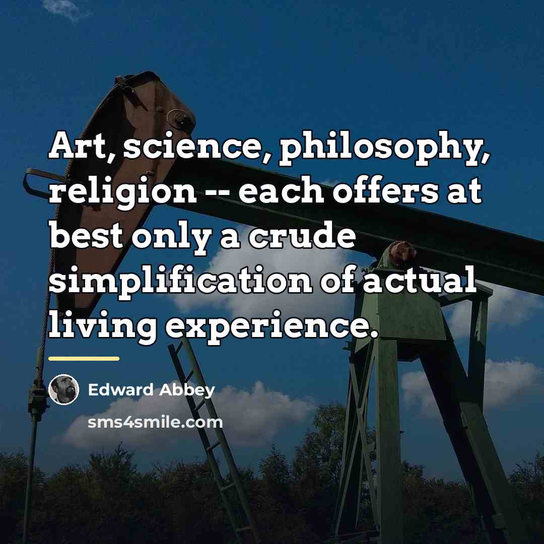 “Art, science, philosophy, religion -- each offers at best only…” quote by Edward Abbey