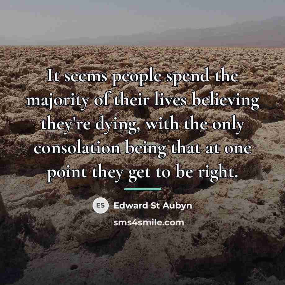 “It seems people spend the majority of their lives believing…” quote by Edward St Aubyn