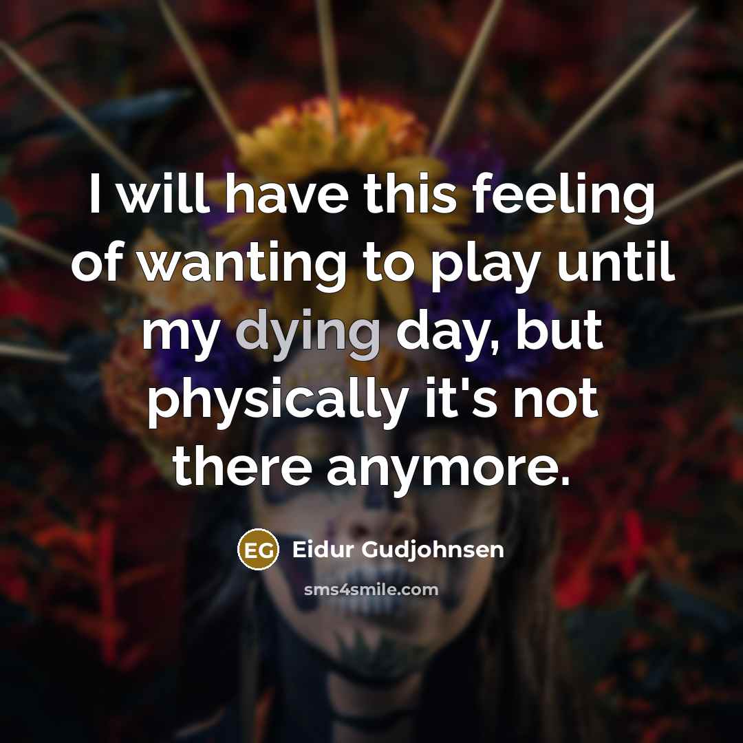 “I will have this feeling of wanting to play until…” quote by Eidur Gudjohnsen