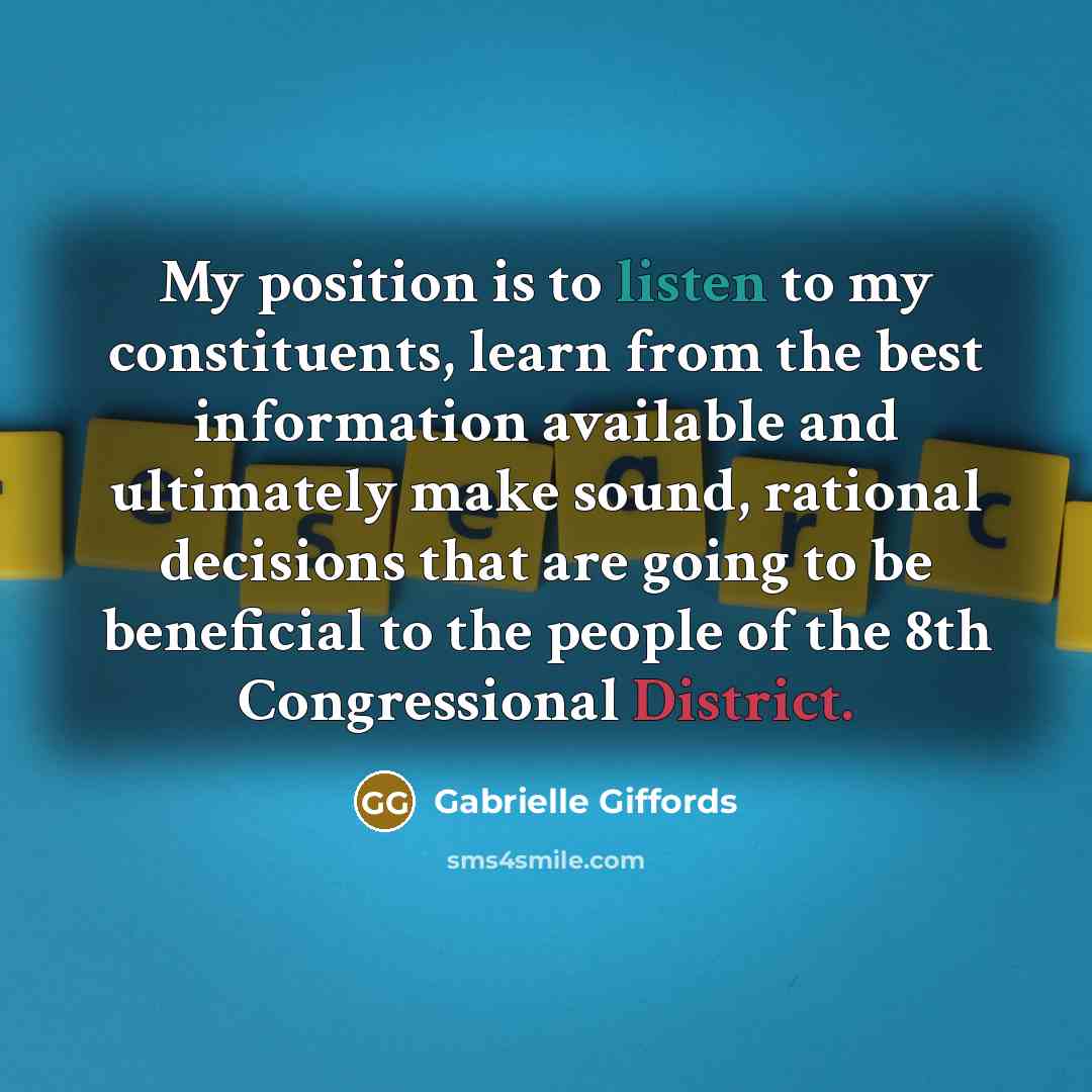 “My position is to listen to my constituents, learn from…” quote by Gabrielle Giffords