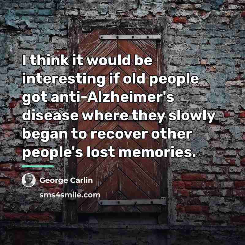 “I think it would be interesting if old people got…” quote by George Carlin