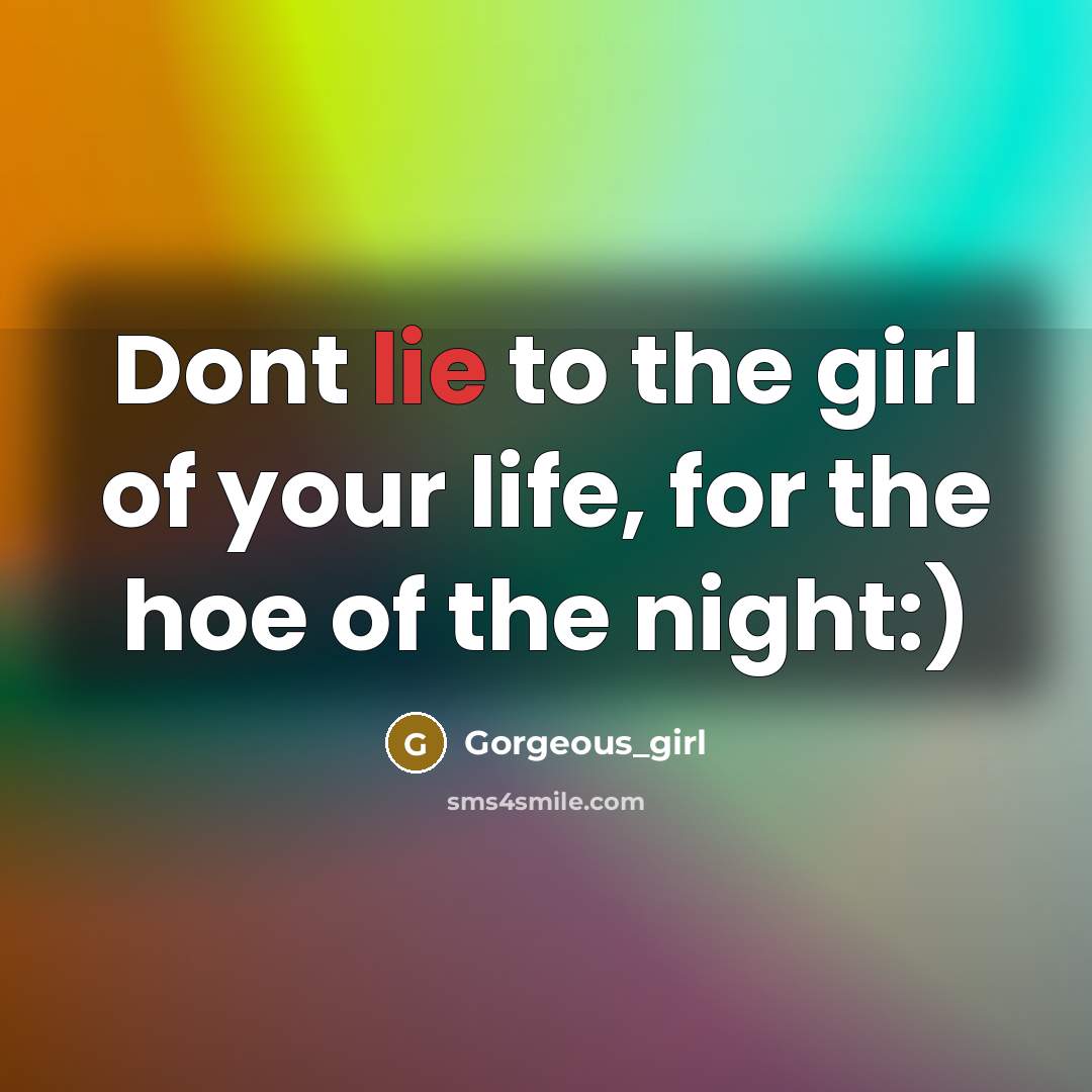“Dont lie to the girl of your life, for the…” quote by Gorgeous_girl