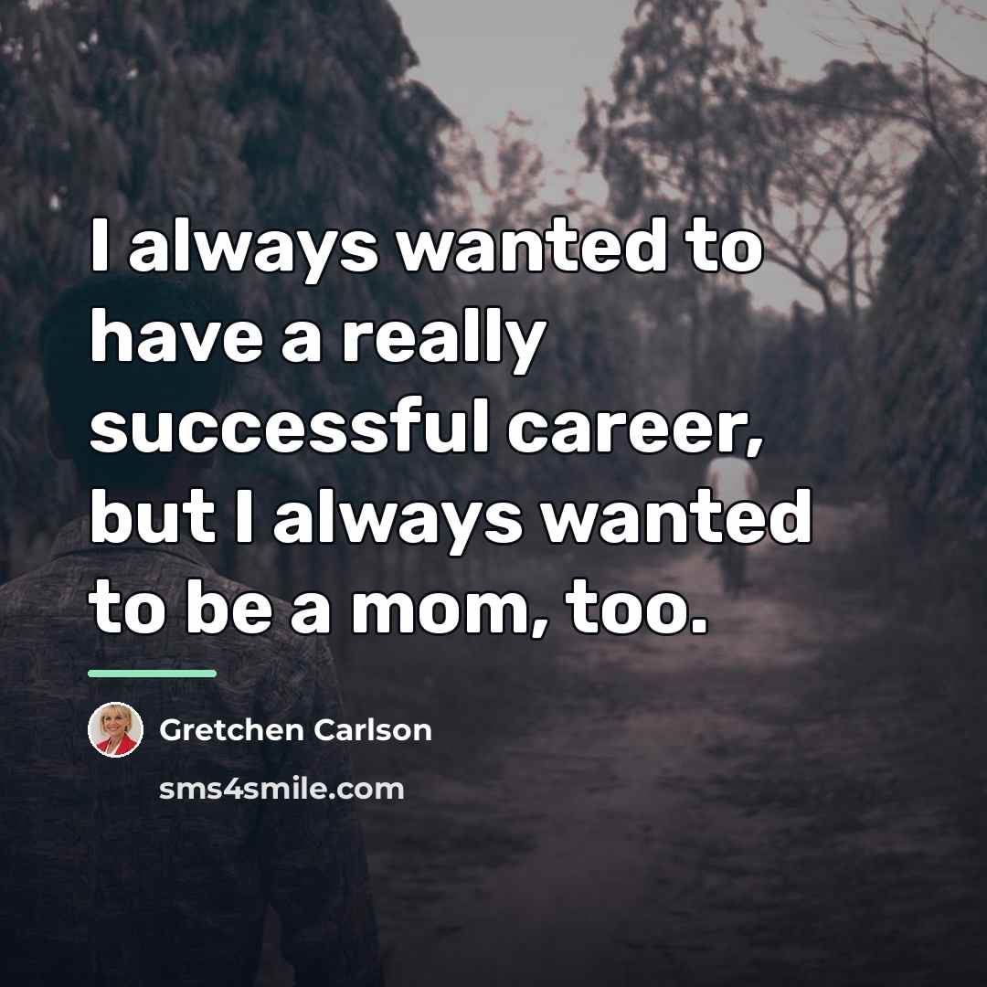 “I always wanted to have a really successful career, but…” quote by Gretchen Carlson