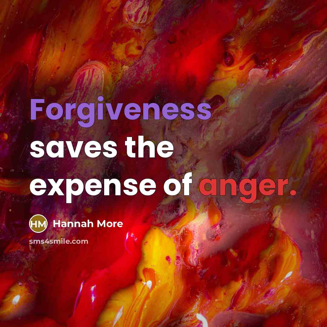 “Forgiveness saves the expense of anger.…” quote by Hannah More