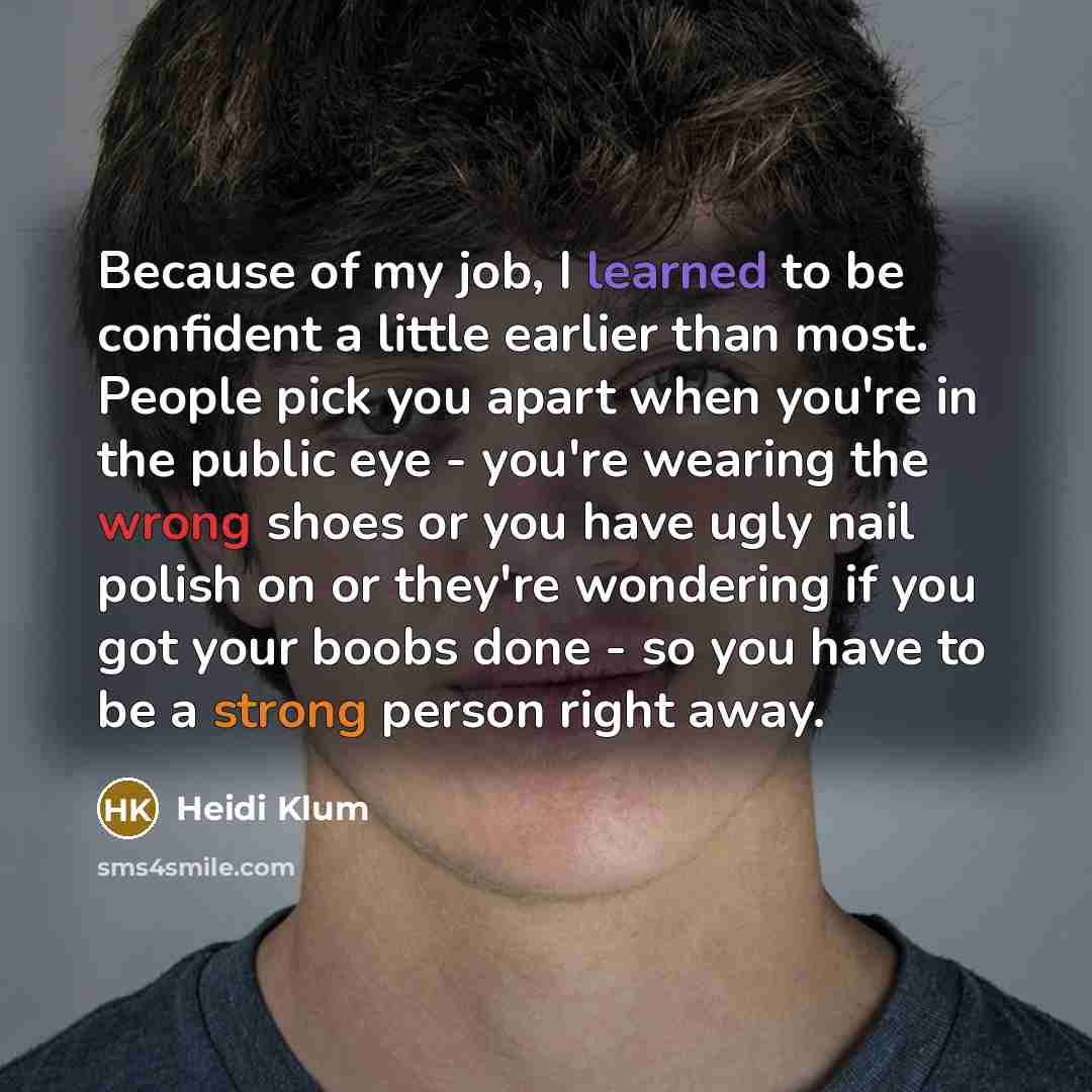 “Because of my job, I learned to be confident a…” quote by Heidi Klum