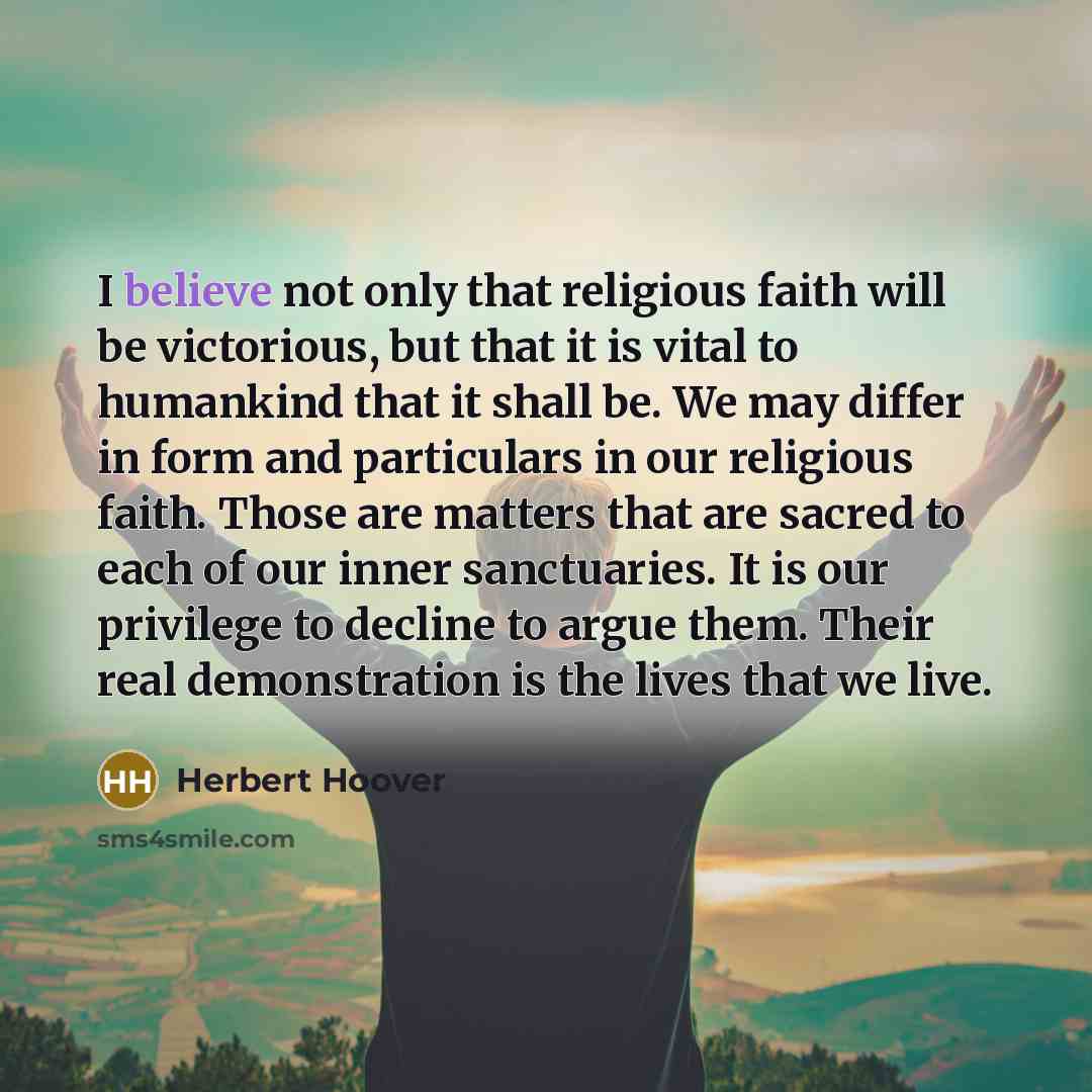 “I believe not only that religious faith will be victorious,…” quote by Herbert Hoover