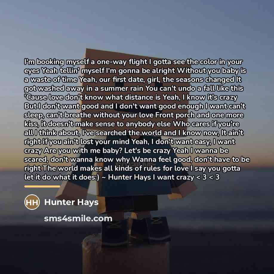 “I'm booking myself a one-way flight I gotta see the…” quote by Hunter Hays