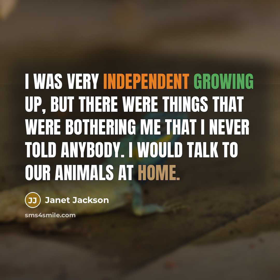 “I was very independent growing up, but there were things…” quote by Janet Jackson