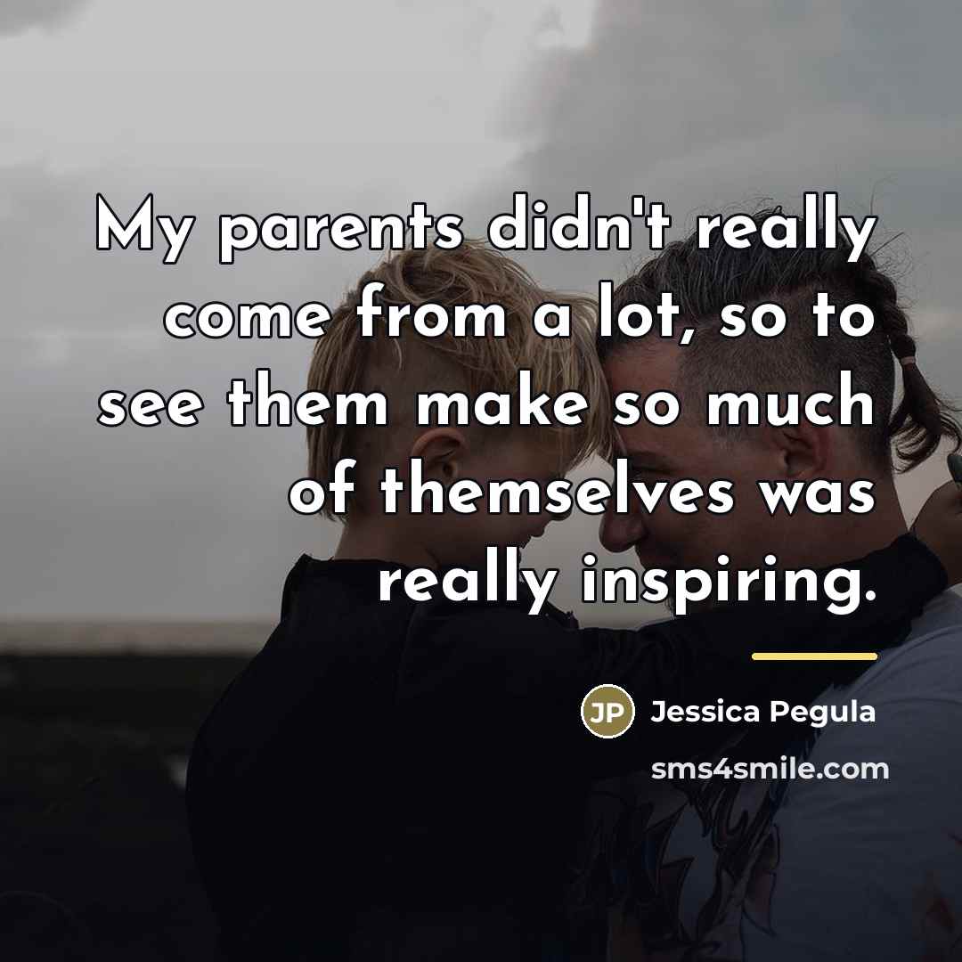 “My parents didn't really come from a lot, so to…” quote by Jessica Pegula