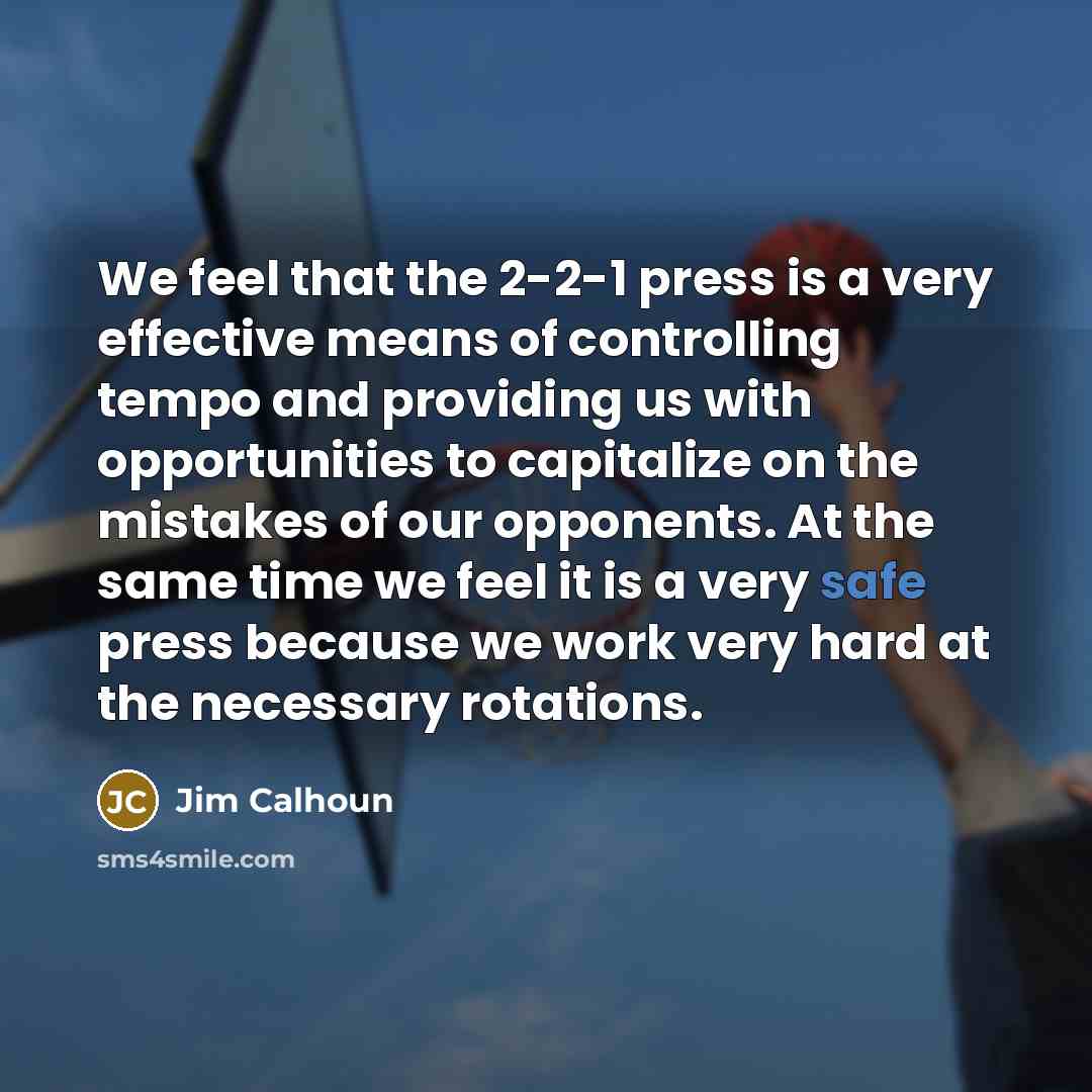 “We feel that the 2-2-1 press is a very effective…” quote by Jim Calhoun
