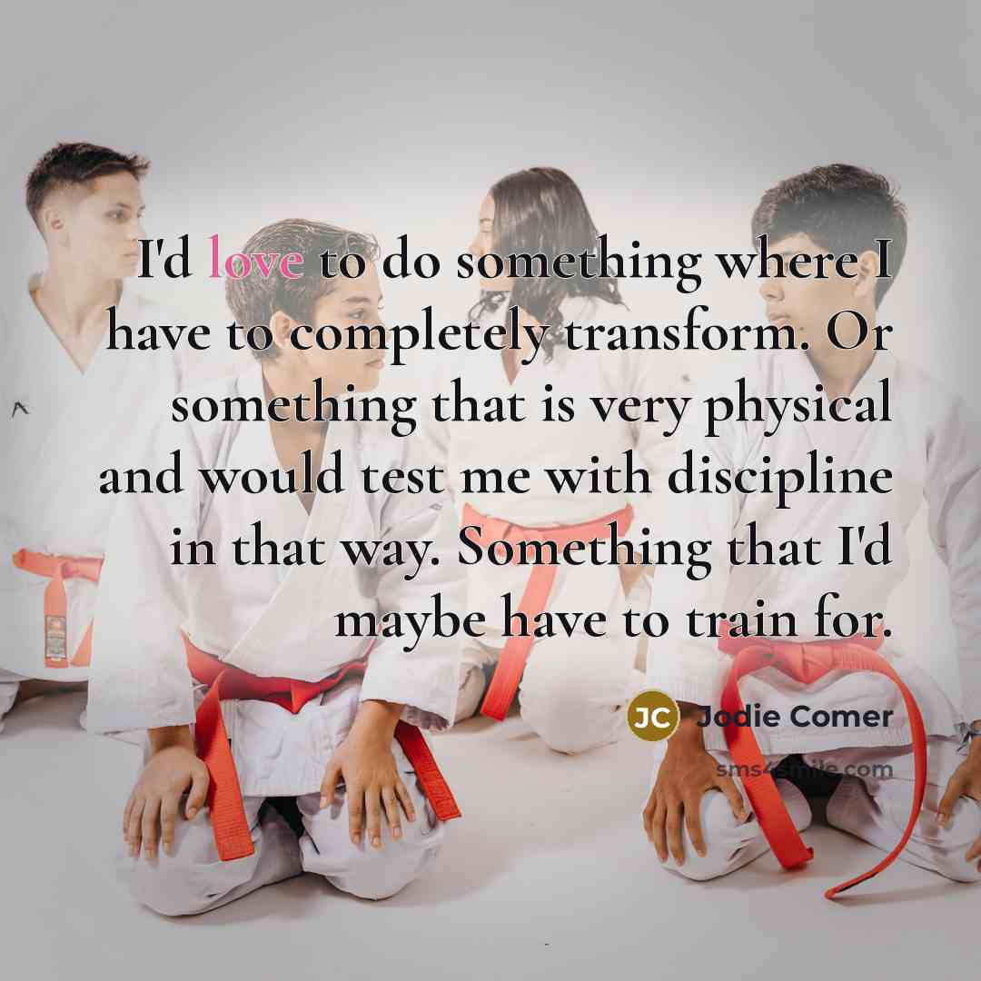 “I'd love to do something where I have to completely…” quote by Jodie Comer