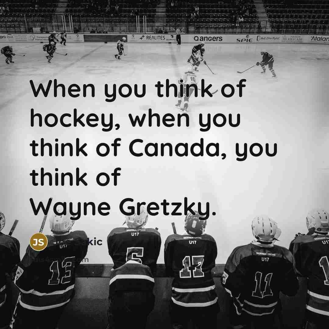 “When you think of hockey, when you think of Canada,…” quote by Joe Sakic