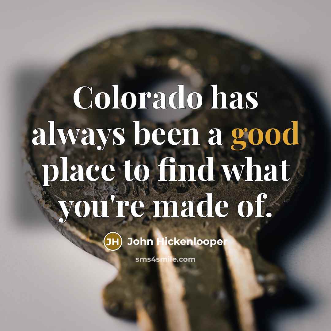 “Colorado has always been a good place to find what…” quote by John Hickenlooper