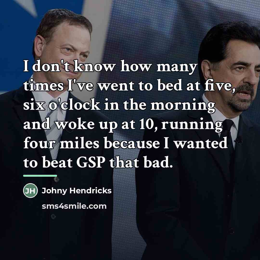 “I don't know how many times I've went to bed…” quote by Johny Hendricks