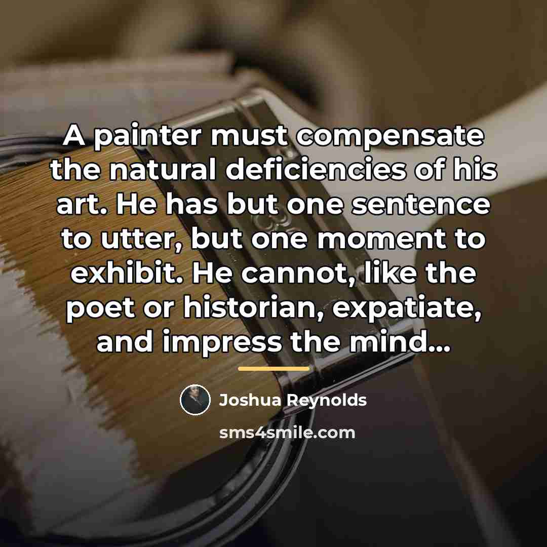 “A painter must compensate the natural deficiencies of his art.…” quote by Joshua Reynolds