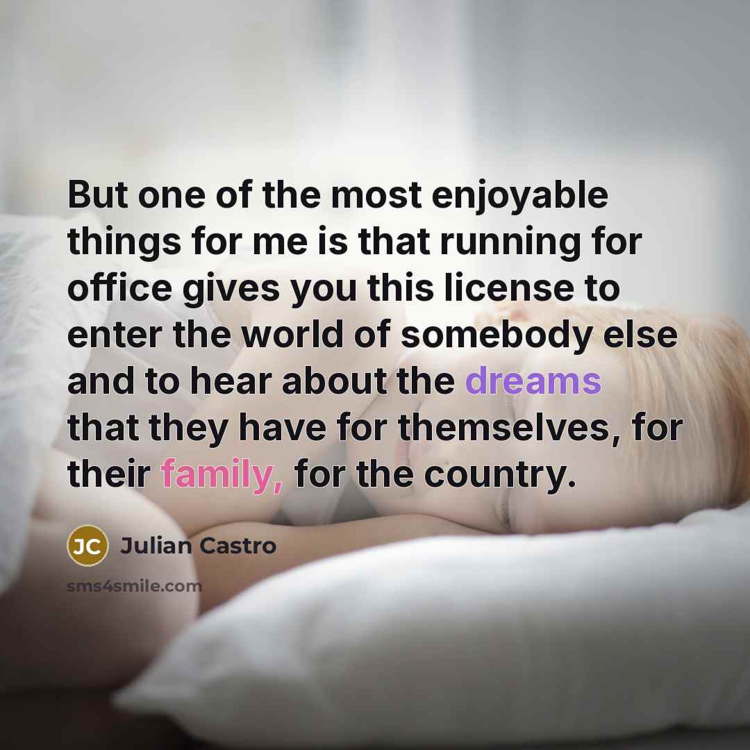 “But one of the most enjoyable things for me is…” quote by Julian Castro