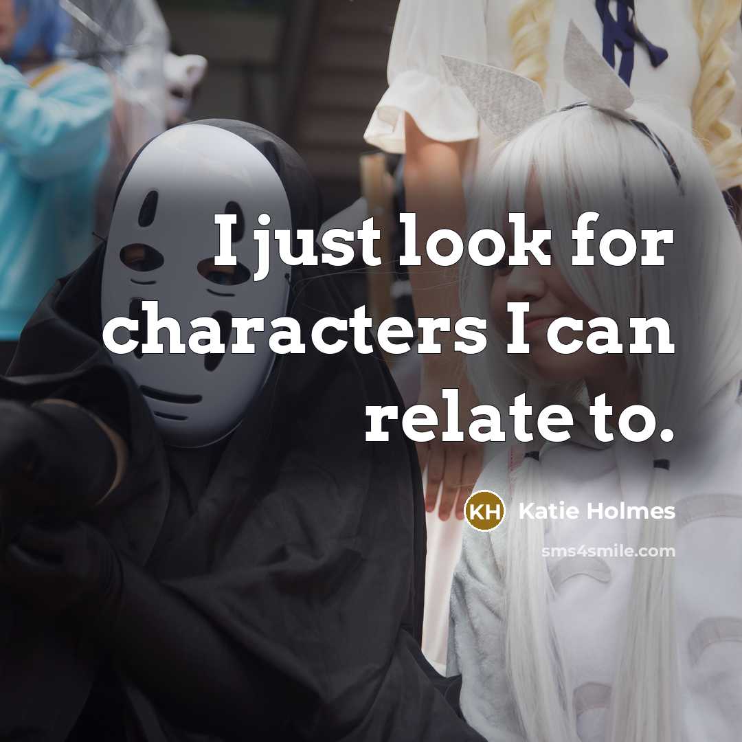 “I just look for characters I can relate to.…” quote by Katie Holmes