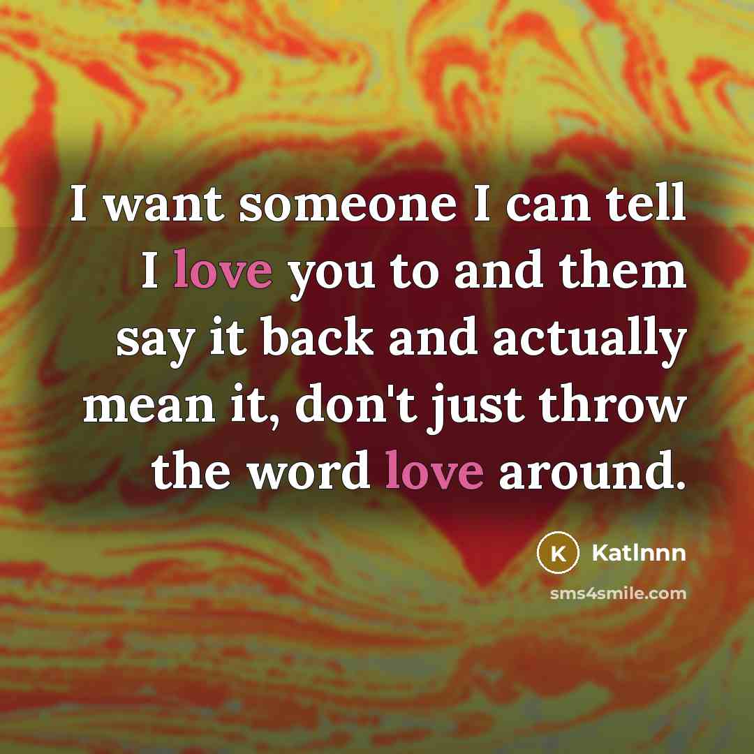 “I want someone I can tell I love you to…” quote by Katlnnn