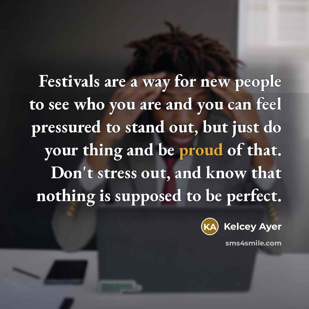 “Festivals are a way for new people to see who…” quote by Kelcey Ayer