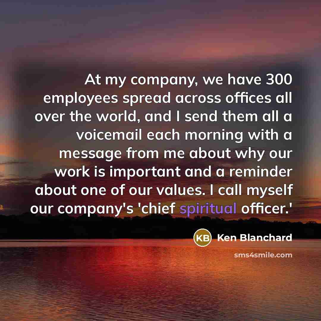 “At my company, we have 300 employees spread across offices…” quote by Ken Blanchard