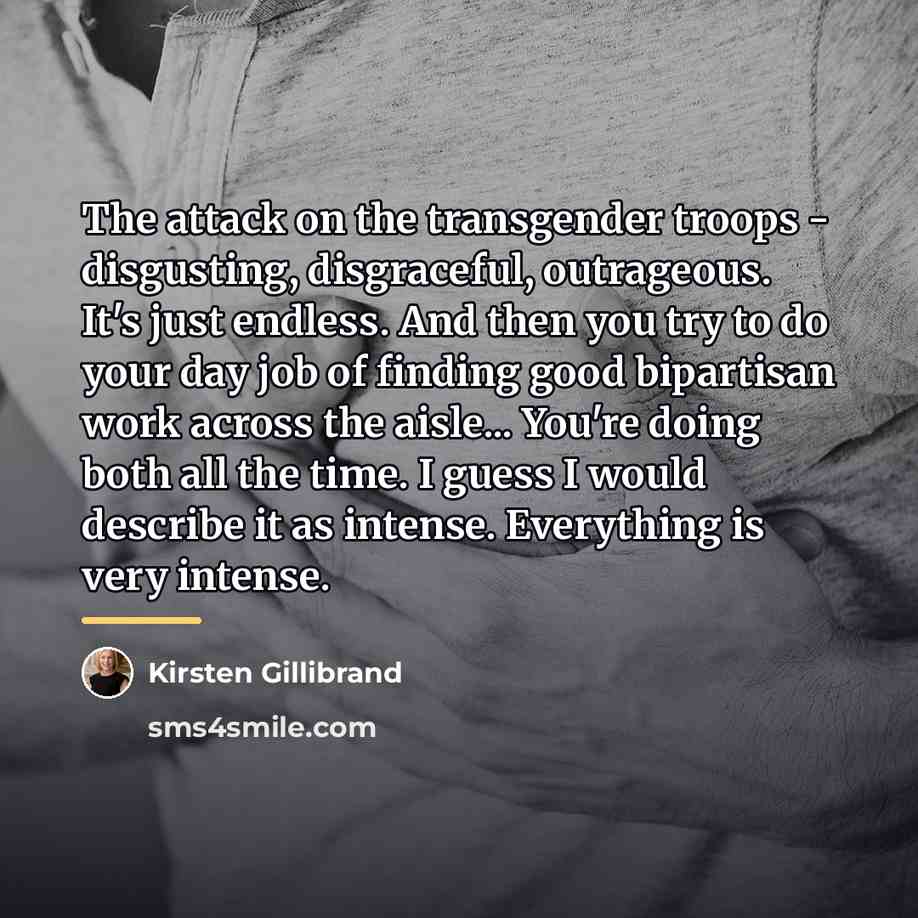 “The attack on the transgender troops - disgusting, disgraceful, outrageous.…” quote by Kirsten Gillibrand