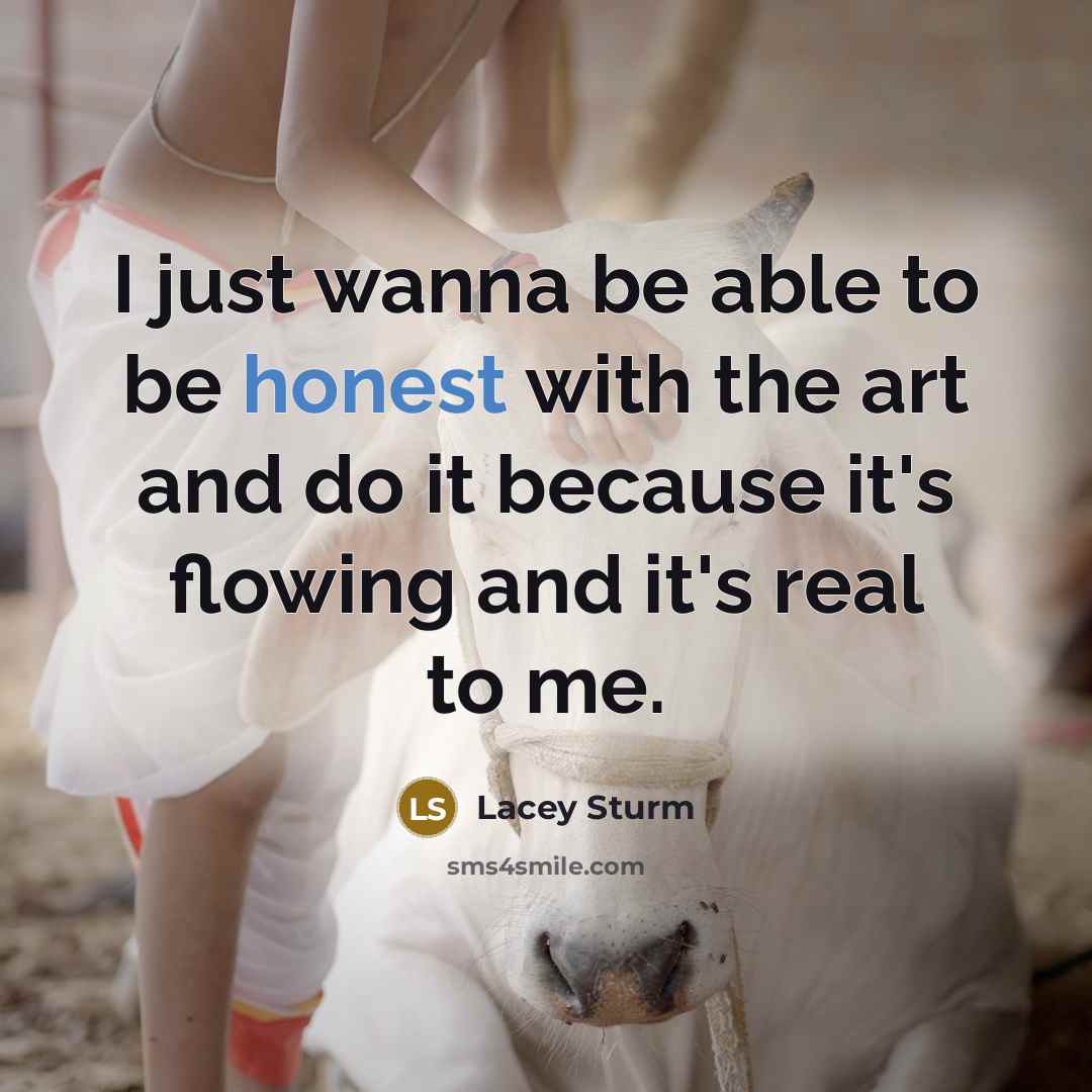 “I just wanna be able to be honest with the…” quote by Lacey Sturm