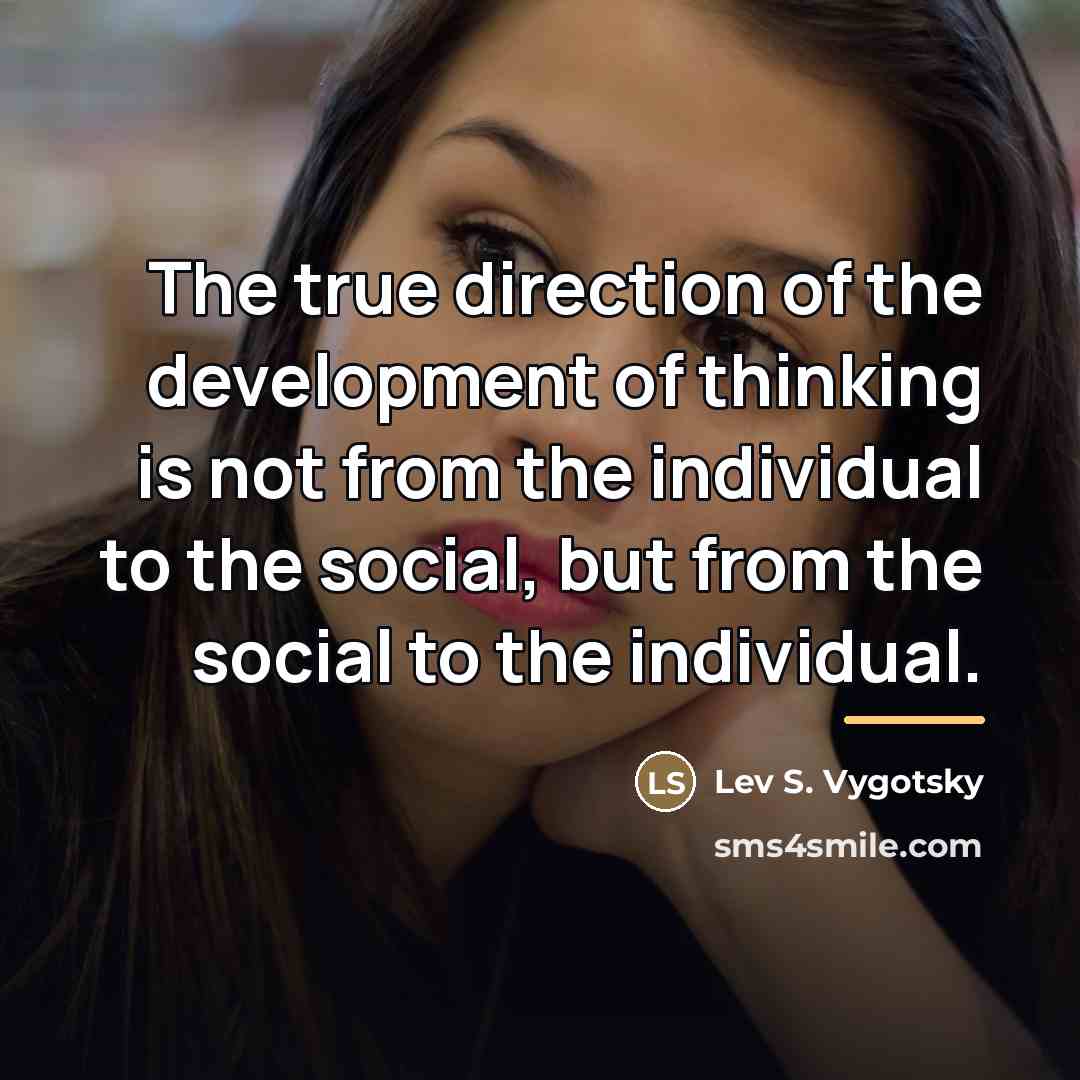 “The true direction of the development of thinking is not…” quote by Lev S. Vygotsky
